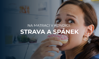 Na matraci v kondici: Jak stravovací návyky ovlivňují spánek? Na matraci v kondici: Jak stravovací návyky ovlivňují spánek?