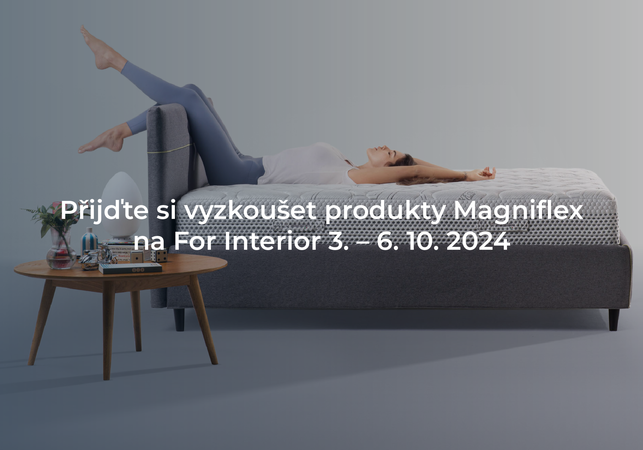 Přijďte si vyzkoušet produkty Magniflex na For Interior Přijďte si vyzkoušet produkty Magniflex na For Interior
